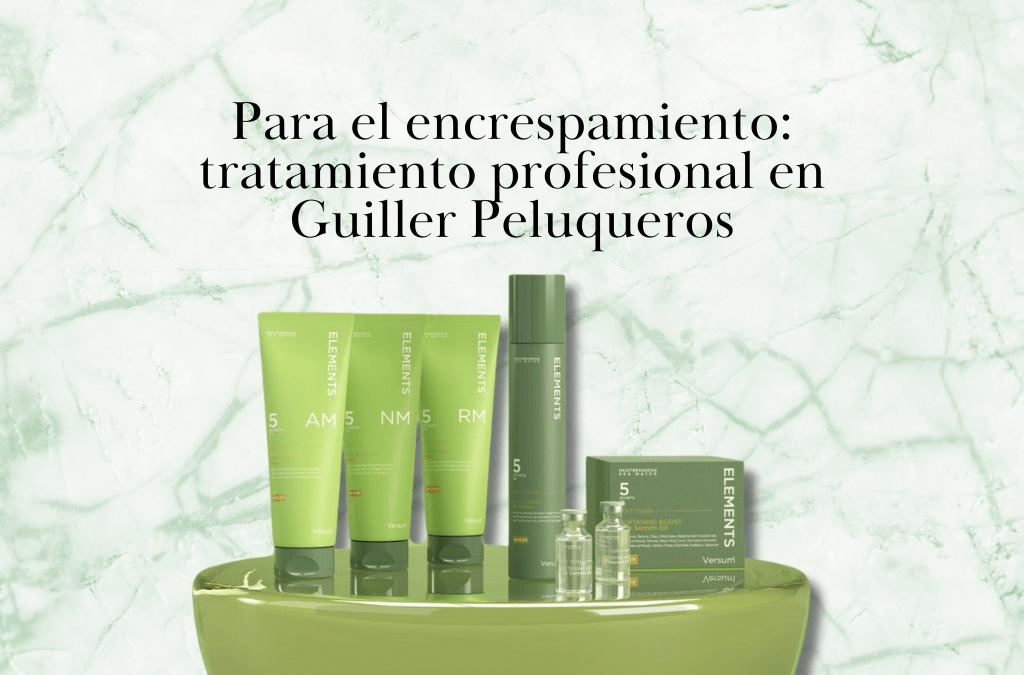 Para el encrespamiento: tratamiento profesional en Guiller Peluqueros